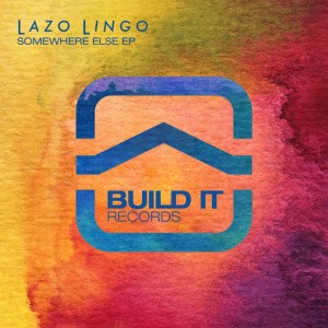 Lazo Lingo - Somewhere Else EP [Build It Records]