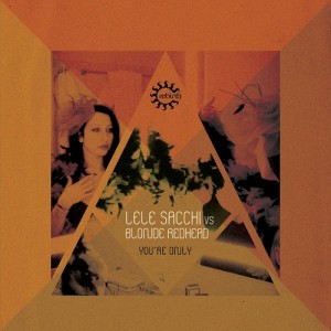 Lele Sacchi Vs Blonde Redhead - You're Only [Rebirth]