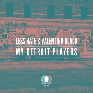 Less Hate, Valentina Black - My Detroit Players [Moonbootique]