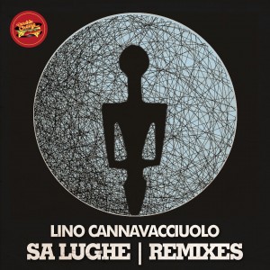 Lino Cannavacciuolo - Sa Lughe (Remixes) [Double Cheese Records]
