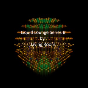 Living Room - Liquid Lounge Series B [GMM]