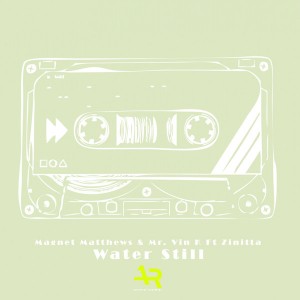 Magnet Matthews & Mr. Vin K feat. Zinitta - Water Still [Ancestral Recordings]