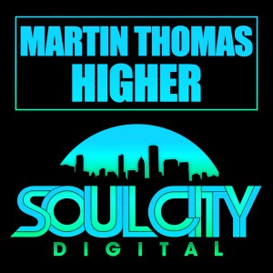 Martin Thomas - Higher [Soul City Digital]