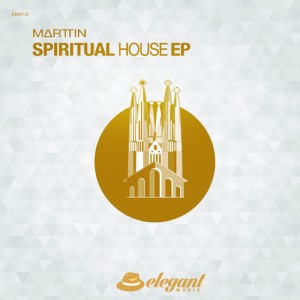 Marttin - Spiritual House EP [Elegant Music]