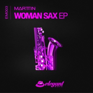 Marttin - Woman Sax EP [Elegant Music]