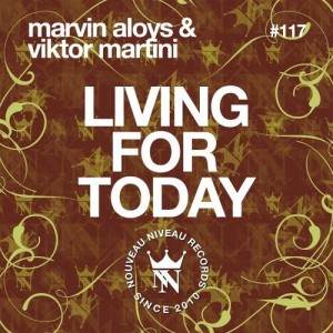 Marvin Aloys & Viktor Martini - Living for Today [Nouveau Niveau Records]