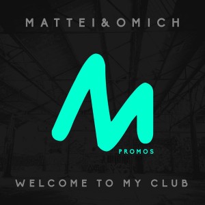 Mattei & Omich - Welcome To My Club [Metropolitan Promos]