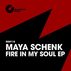 Maya Schenk - Fire In My Soul EP [Blacksoul]