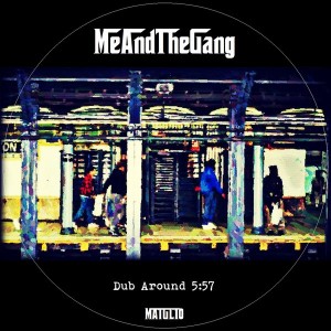 Me And The Gang - Dub Around [Me And The Gang]