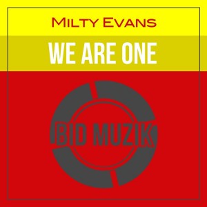 Milty Evans - We Are One [Bid Muzik]
