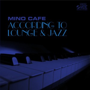 MinoCafe - According To Lounge & Jazz [Vibe Boutique Records]