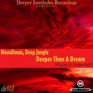 Mocodlman feat. Deep Jungle - Deeper Than A Dream (Fission J's Carbon Edit) [Deeper Interludes Recordings]