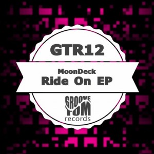 MoonDeck - Ride On EP [Groove Tom Records]