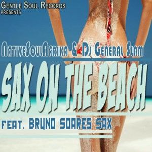 NativeSoulAfrica & DJ General Slam Feat. Bruno Soares Sax - Sax On The Beach [Gentle Soul Records]