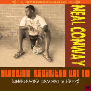 Neal Conway - Neal Conway Classics Revisited Vol. 10 (Unreleased Remixes & Edits) [Urban Retro Music Group]