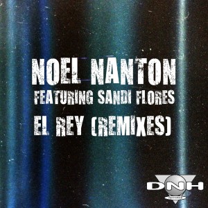 Noel Nanton feat. Sandi Flores - EL Rey [DNH]