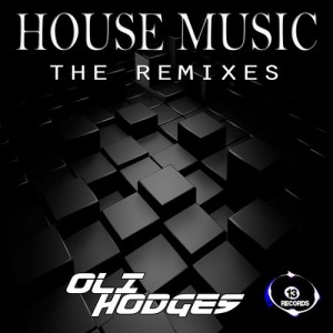 Oli Hodges - House Music Remix EP [13 Records]