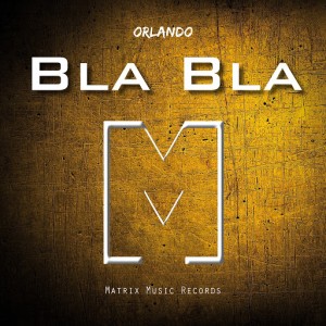 Orlando - Bla Bla [Matrix Music Records]