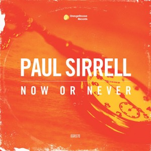 Paul Sirrell - Now Or Never [Orange Groove Records]
