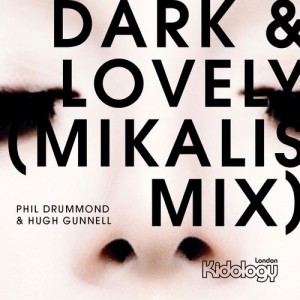 Phil Drummond & Hugh Gunnell - Dark & Lovely (Mikalis 2016 Remix) [Kidology]