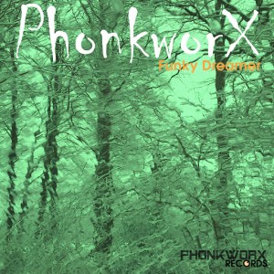 Phonkworx - Funky Dreamer [PhonkworX Records]