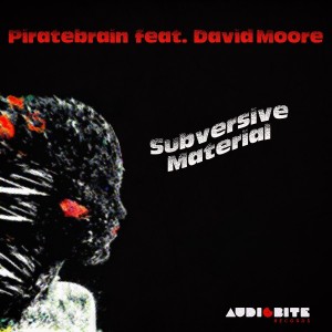Piratebrain feat. David Moore - Subversive Material [AudioBite Soulful]