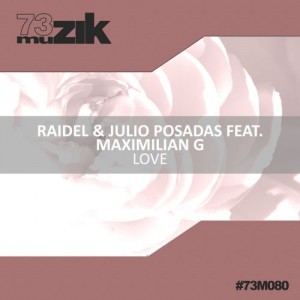 Raidel & Julio Posadas Feat. Maximilian G - Love [73 Muzik]