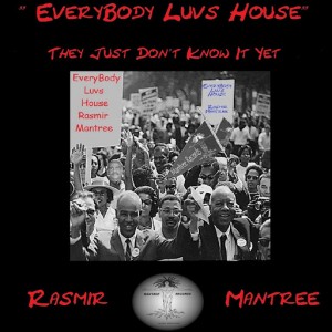 Rasmir Mantree - Everybody Luvs House [Mantree Recordings]