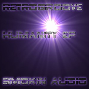 Retrogroove - Humanity EP [Smokin Audio]