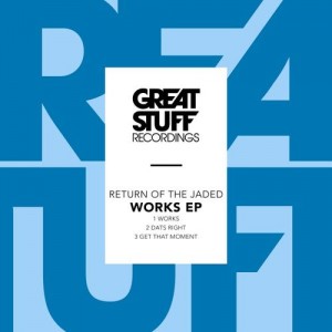 Return of the Jaded - Works EP [Great Stuff Recordings]