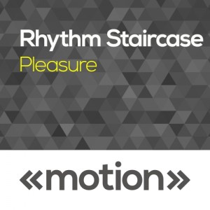 Rhythm Staircase - Pleasure [motion]
