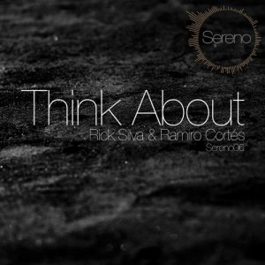 Rick Silva & Ramiro Cortés - Think About [Sereno Project]