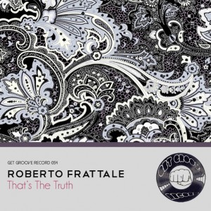 Roberto Frattale - That's The Truth [Get Groove Record]