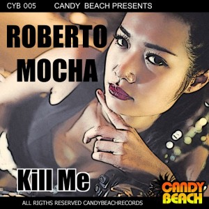 Roberto Mocha - Kill Me [CandyBeach Records]