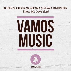 Robin S & Chris Montana & Slava Dmitriev - Show Me Love 2K16 [Vamos Music]