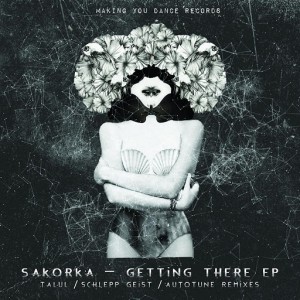 Sakorka - Getting There EP [Making You Dance Records]