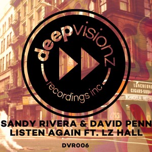 Sandy Rivera & David Penn feat. LZ Hall - Listen Again [deepvisionz]