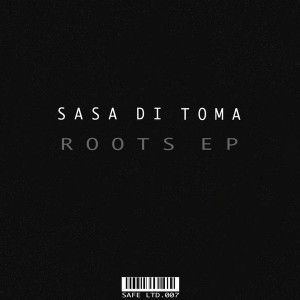 Sasa Di Toma - Roots EP [Safe Ltd. (Safe Music Limited)]