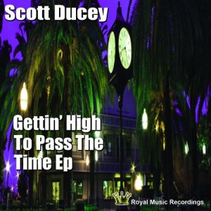 Scott Ducey - Gettin' High To Pass The Time EP [Royal Music Recordings]