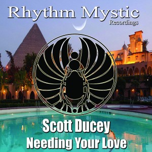 Scott Ducey - Needing Your Love [Rhythm Mystic Recordings]