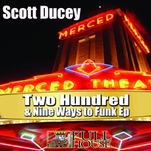 Scott Ducey - Two Hundred & Nine Ways To Funk EP [Full House Digital Recordings]