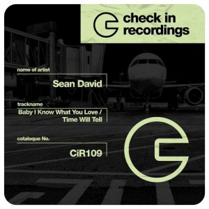 Sean David - Baby I Know What You Love - Time Will Tell [Check In Recordings]