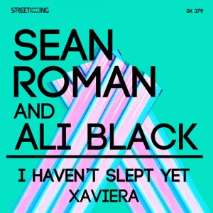 Sean Roman - I Haven't Slept Yet - Xaviera [Street King]