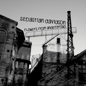Sebastian Davidson - Flowers from Underground [Kolour Recordings]