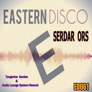 Serdar Ors - Tangerine Garden [Eastern Disco]