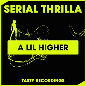 Serial Thrilla - A Lil Higher [Tasty Recordings Digital]