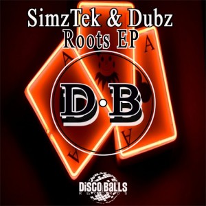 SimzTek & Dubz - Roots EP [Disco Balls Records]