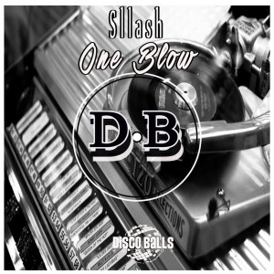 Sllash - One Blow [Disco Balls Records]