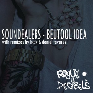 Soundealers feat. Vasco Pessoa - Beutool Idea EP [Rogue Decibels]