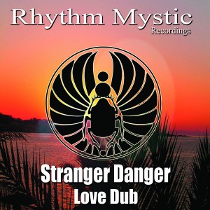 Stranger Danger - Love Dub [Rhythm Mystic Recordings]